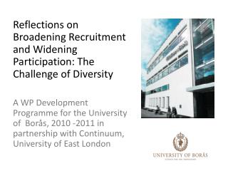 Reflections on Broadening Recruitment and Widening Participation: The Challenge of Diversity