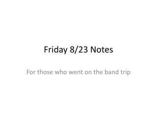 Friday 8/23 Notes