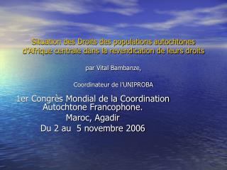 1er Congrès Mondial de la Coordination Autochtone Francophone. Maroc, Agadir