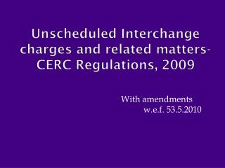 Unscheduled Interchange charges and related matters-CERC Regulations, 2009