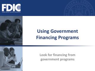 Using Government Financing Programs