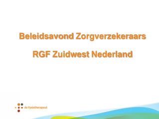 Beleidsavond Zorgverzekeraars RGF Zuidwest Nederland