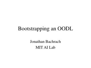 Bootstrapping an OODL
