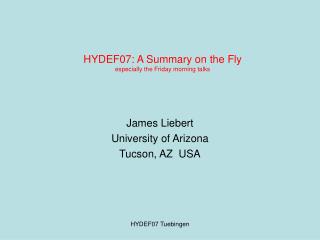 HYDEF07: A Summary on the Fly especially the Friday morning talks