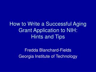How to Write a Successful Aging Grant Application to NIH: Hints and Tips