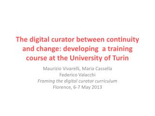 Maurizio Vivarelli, Maria Cassella Federico Valacchi Framing the digital curator curriculum