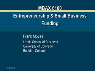 MBAX 6100 Entrepreneurship &amp; Small Business Funding