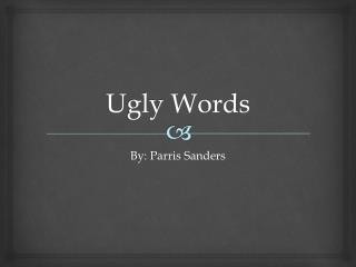 Ugly Words