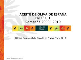 ACEITE DE OLIVA DE ESPAÑA EN EE.UU. Campaña 2009 - 2010
