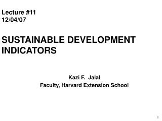 Lecture #11 12/04/07 SUSTAINABLE DEVELOPMENT INDICATORS