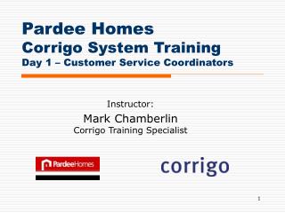 Pardee Homes Corrigo System Training Day 1 – Customer Service Coordinators