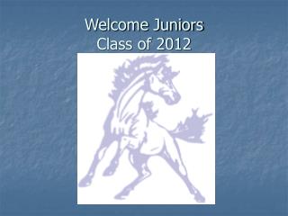 Welcome Juniors Class of 2012