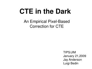 CTE in the Dark