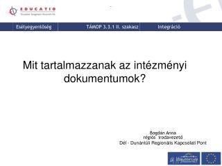 Bogdán Anna régiós irodavezető Dél - Dunántúli Regionális Kapcsolati Pont