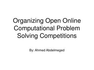 Organizing Open Online Computational Problem Solving Competitions