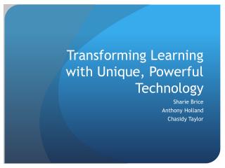 Transforming Learning with Unique, Powerful Technology