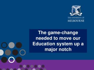 The game-change needed to move our Education system up a major notch