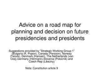 Advice on a road map for planning and decision on future presidencies and presidents