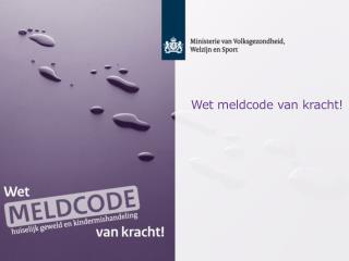 Wet meldcode van kracht !