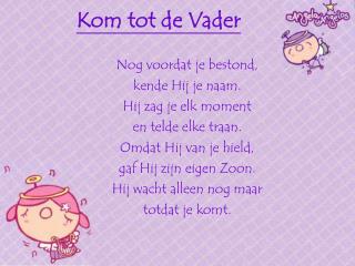 Kom tot de Vader