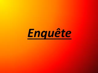 Enquête