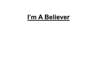 I’m A Believer