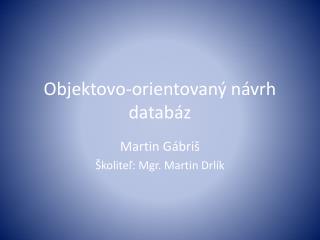 Objektovo-orientovan ý návrh databáz