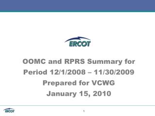 OOMC and RPRS Summary for Period 12/1/2008 – 11/30/2009 Prepared for VCWG January 15, 2010