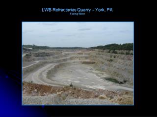 LWB Refractories Quarry – York, PA Facing West