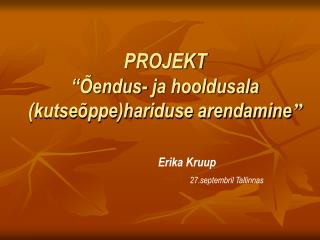 PROJEKT “Õendus- ja hooldusala (kutseõppe)hariduse arendamine ”