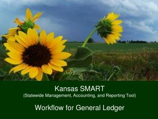 Kansas SMART (Statewide Management, Accounting, and Reporting Tool) Workflow for General Ledger