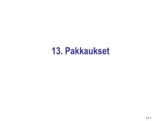 13. Pakkaukset