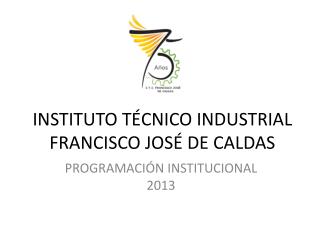 INSTITUTO TÉCNICO INDUSTRIAL FRANCISCO JOSÉ DE CALDAS