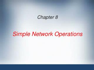 Chapter 8 Simple Network Operations