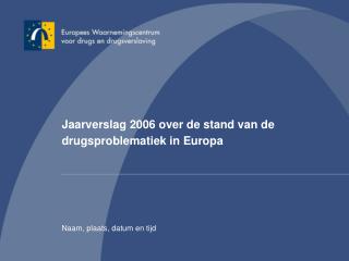 Jaarverslag 2006 over de stand van de drugsproblematiek in Europa