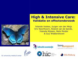 High &amp; Intensive Care: Validatie en effectonderzoek Yolande Voskes, Jurgen van der Meijs