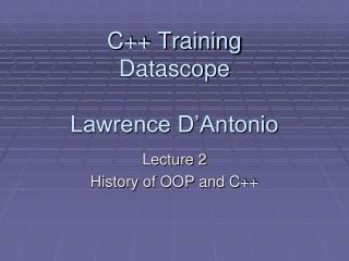 C++ Training Datascope Lawrence D’Antonio