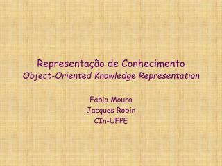 Representação de Conhecimento Object-Oriented Knowledge Representation