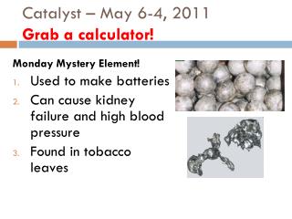 Catalyst – May 6-4, 2011 Grab a calculator!