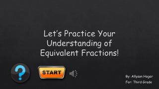 Let’s Practice Your Understanding of Equivalent Fractions!
