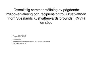 Version 2007-02-12 Jakob Walve Systemekologiska inststutionen, Stockholms universitet