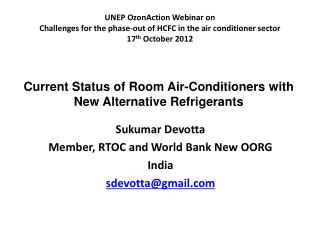Sukumar Devotta Member, RTOC and World Bank New OORG India sdevotta@gmail