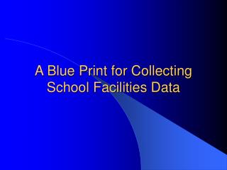 A Blue Print for Collecting School Facilities Data