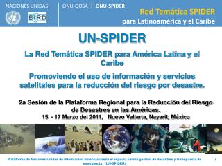 UN-SPIDER La Red Temática SPIDER para América Latina y el Caribe