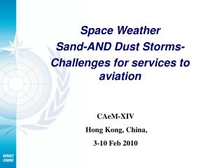 Space Weather Sand-AND Dust Storms- Challenges for services to aviation