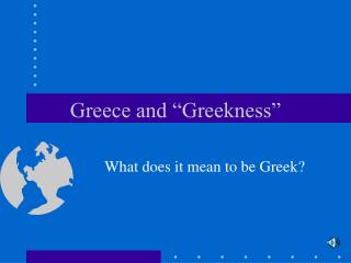 Greece and “Greekness”