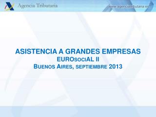 ASISTENCIA A GRANDES EMPRESAS EUROsociAL II Buenos Aires, septiembre 2013