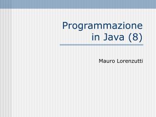 Programmazione in Java (8)