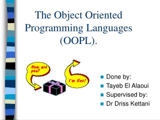 The Object Oriented Programming Languages (OOPL).
