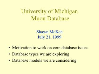 University of Michigan Muon Database Shawn McKee July 21, 1999